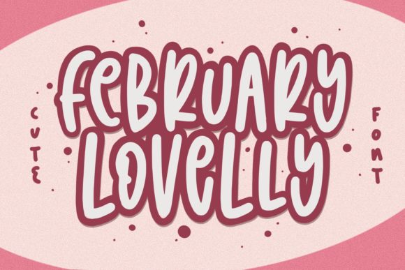 February Lovelly: The Perfect Display Font for Cute and Fun Themed Designs